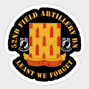 52nd Field Artillery Battalion - Least We Forget Sticker